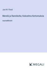 Merelä ja Rannikolta; Kokoelma Kertomuksia af Just W. Flood