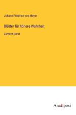 Blätter für höhere Wahrheit af Johann Friedrich Von Meyer