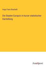 Die Staaten Europa's in kurzer statistischer Darstellung af Hugo Franz Brachelli