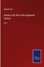Annals of the War of the Eighteenth Century af Edward Cust