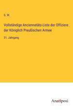Vollständige Anciennetäts-Liste der Offiziere der Königlich Preußischen Armee af G. W.