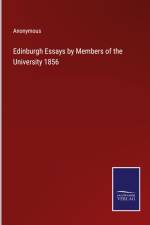 Edinburgh Essays by Members of the University 1856 af Anonymous