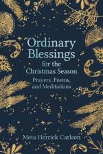 Ordinary Blessings for the Christmas Season af Meta Herrick Carlson