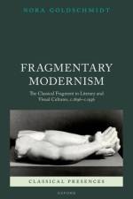 Fragmentary Modernism af Nora (Professor of Classics and Ancient History Goldschmidt