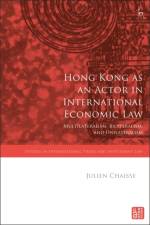 Hong Kong as an Actor in International Economic Law af Julien (City University of Hong Kong Chaisse