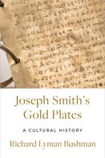 Joseph Smith's Gold Plates af Richard Lyman (Gouverneur Morris Professor Emeritus of History Bushman