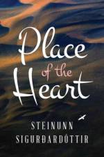 Place of the Heart af Steinunn Sigurdardottir