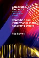 Repetition and Performance in the Recording Studio af Rod (Monash University Davies