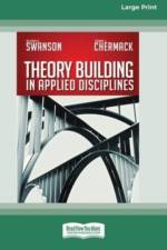 Theory Building in Applied Disciplines (16pt Large Print Edition) af Richard A Swanson