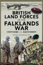 British Land Forces in the Falklands War af Mark Magreehan