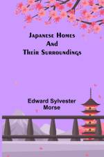 Japanese Homes and Their Surroundings af Edward Sylvester Morse