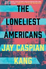 The Loneliest Americans af Jay Caspian Kang