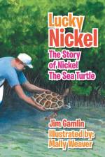 Lucky Nickel: The Story of Nickel the Sea Turtle af Jim Gamlin