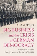 Big Business and the Crisis of German Democracy af Adam Bisno