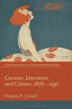 Cocaine, Literature, and Culture, 1876-1930 af Douglas RJ. (Edge Hill University Small