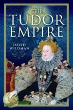 The Tudor Empire af David Wildman