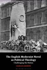 The English Modernist Novel as Political Theology af Charles (Whitworth University Andrews