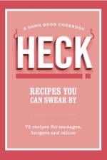 HECK! Recipes You Can Swear By af HECK!