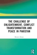 The Challenge of Enlightenment, Conflict Transformation and Peace in Pakistan af Moonis (University of Karachi Ahmar