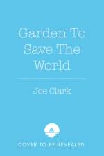 Garden To Save The World af Joe Clark