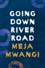 Going Down River Road af Meja Mwangi