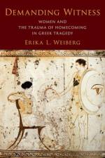 Demanding Witness af Erika L. (Assistant Professor of Classical Studies and Theater Studies Weiberg