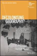 Decolonising Geography? Disciplinary Histories and the End of the British Empire in Africa, 1948-1998 af Ruth (King's College London Craggs