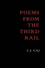 Poems from the Third Rail af C J Caj
