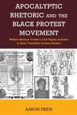 Apocalyptic Rhetoric and the Black Protest Movement af Aaron Pride