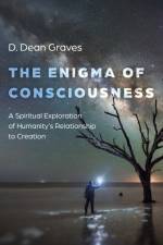 Enigma of Consciousness, The af D Dean Graves
