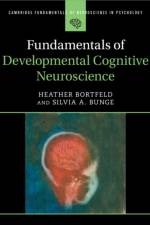 Fundamentals of Developmental Cognitive Neuroscience af Heather (University of California Bortfeld