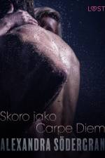 Skoro jako Carpe Diem - Krátká erotická povídka af Alexandra Södergran