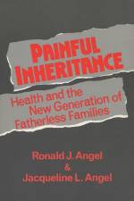 Painful Inheritance: Health and the New Generation of Fatherless Families af Jacqueline L. Angel