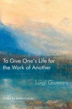 To Give One's Life for the Work of Another af Luigi Giussani