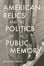 American Relics and the Politics of Public Memory af Matthew Dennis