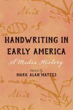 Handwriting in Early America: A Media History af Mark Alan Mattes