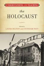 Understanding and Teaching the Holocaust af Laura Hilton