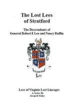 The Lost Lees of Stratford the Descendants of General Robert E Lee and Nancy Ruffin af Jacqueli Finley