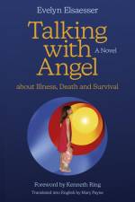 Talking with Angel about Illness, Death and Survival af Evelyn Elsaesser