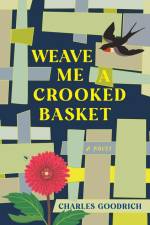 Weave Me a Crooked Basket af Charles Goodrich