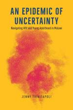 An Epidemic of Uncertainty af Jenny Trinitapoli