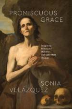 Promiscuous Grace af Sonia Velazquez