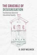 The Crucible of Desegregation af R. Shep Melnick