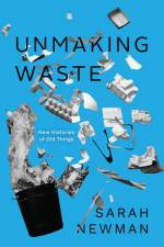 Unmaking Waste af Sarah Newman