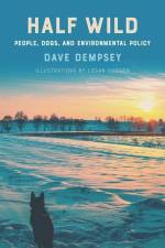 Half Wild: People, Dogs, and Environmental Policy af Dave Dempsey