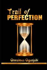 Trail of Perfection: Physical and Spiritual Trailblazer af Onesimus Ifeyimika Ogunjobi