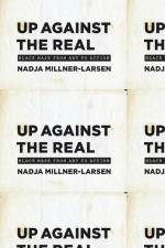 Up Against the Real af Nadja Millner-Larsen