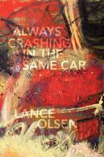 Always Crashing in the Same Car: A Novel After David Bowie af Lance Olsen