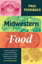 Midwestern Food af Paul Fehribach