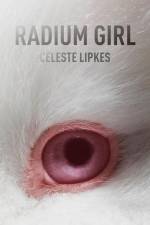 Radium Girl af Celeste Lipkes